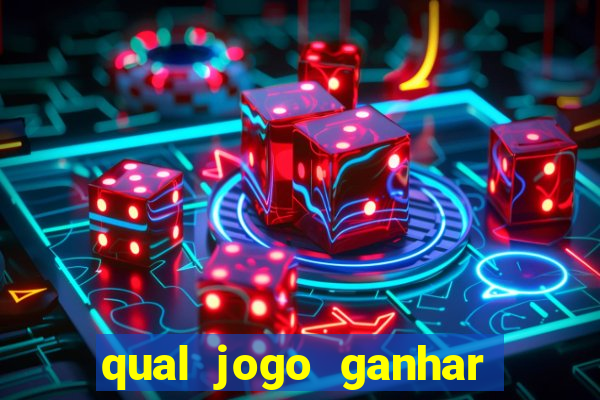 qual jogo ganhar dinheiro de verdade